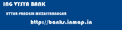 ING VYSYA BANK  UTTAR PRADESH MUZAFFARNAGAR    banks information 